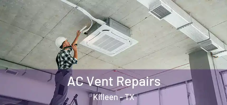 AC Vent Repairs Killeen - TX