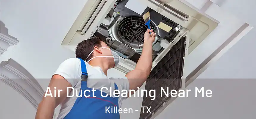  Air Duct Cleaning Near Me Killeen - TX
