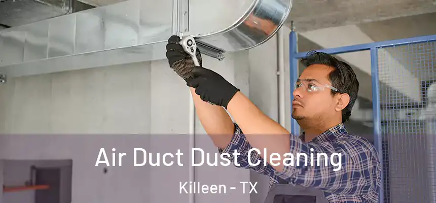  Air Duct Dust Cleaning Killeen - TX
