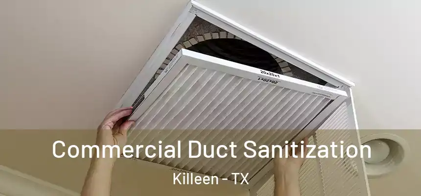 Commercial Duct Sanitization Killeen - TX