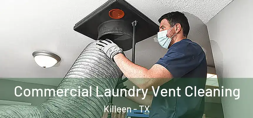  Commercial Laundry Vent Cleaning Killeen - TX