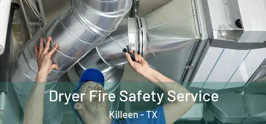 Dryer Fire Safety Service Killeen - TX