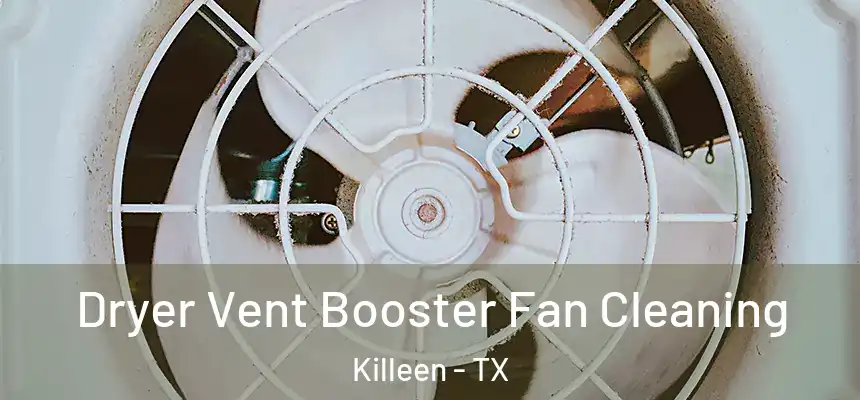 Dryer Vent Booster Fan Cleaning Killeen - TX