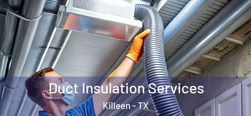  Duct Insulation Services Killeen - TX
