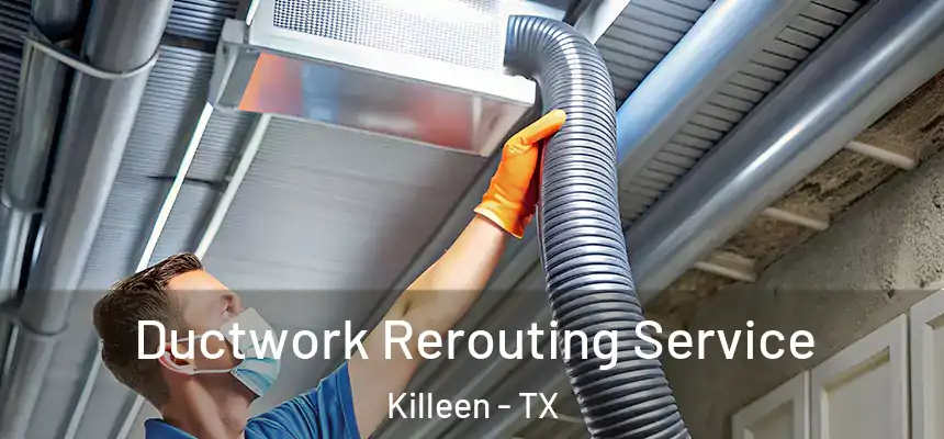  Ductwork Rerouting Service Killeen - TX
