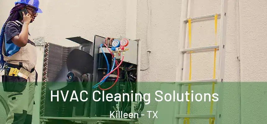 HVAC Cleaning Solutions Killeen - TX