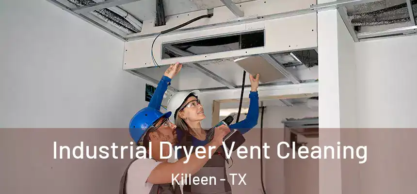  Industrial Dryer Vent Cleaning Killeen - TX