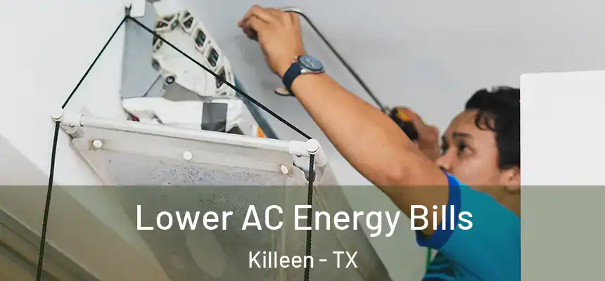 Lower AC Energy Bills Killeen - TX