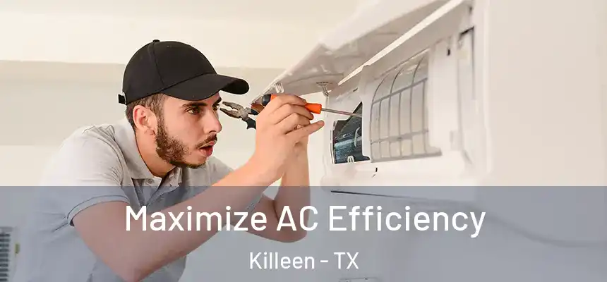  Maximize AC Efficiency Killeen - TX