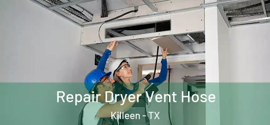  Repair Dryer Vent Hose Killeen - TX