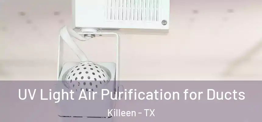  UV Light Air Purification for Ducts Killeen - TX