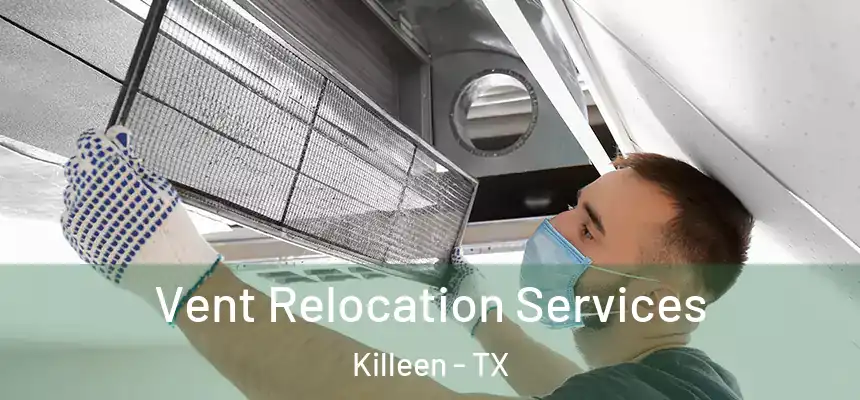  Vent Relocation Services Killeen - TX