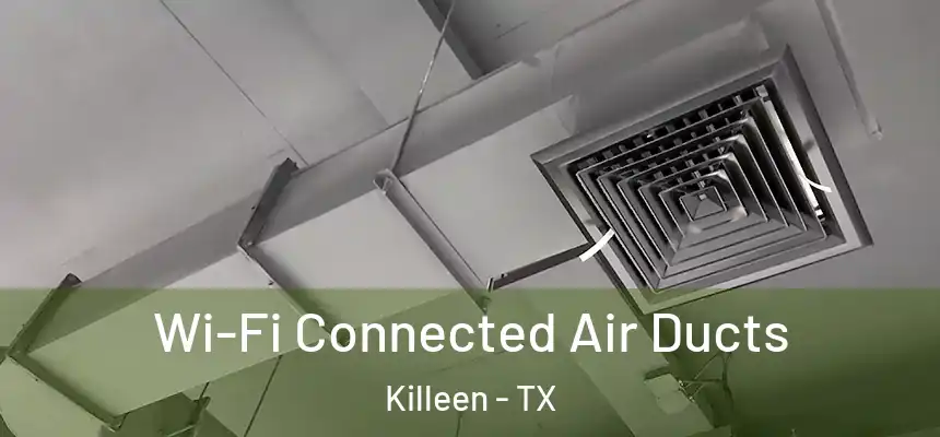  Wi-Fi Connected Air Ducts Killeen - TX